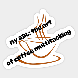 My ADL: the art of coffee multitasking Sticker